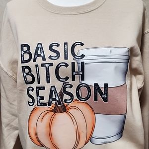 Basic bitch season sweatshirt